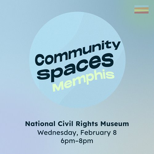 Light blue graphic. In a circle in the middle, text reads: Community Spaces - Memphis. At the bottom: National Civil Rights Museum, Wednesday, February 8, 6pm-8pm.